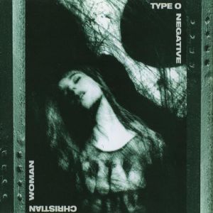 Album Christian Woman - Type O Negative