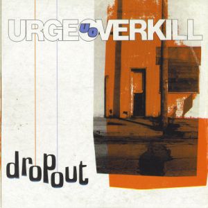 Album Urge Overkill - Dropout