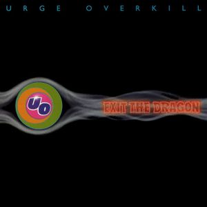 Album Urge Overkill - Exit the Dragon
