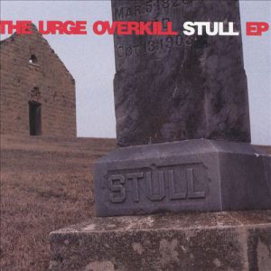 Urge Overkill : Stull EP