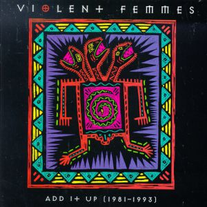 Violent Femmes Add It Up (1981–1993), 1993