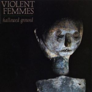 Album Violent Femmes - Hallowed Ground