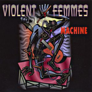 Album Violent Femmes - Machine