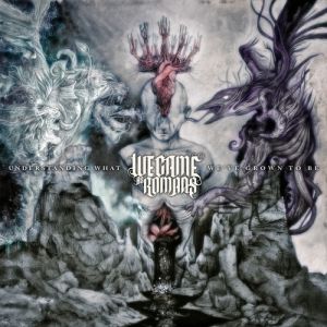 Album Understanding What We've Grown to Be - We Came As Romans