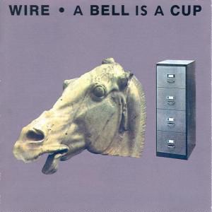 Album Wire - A Bell Is a Cup