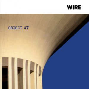 Album Wire - Object 47