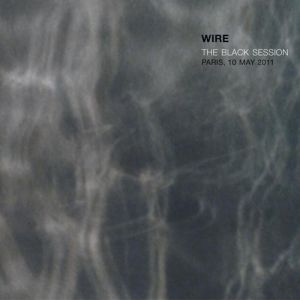 Album The Black Session: Paris, 10 May 2011 - Wire