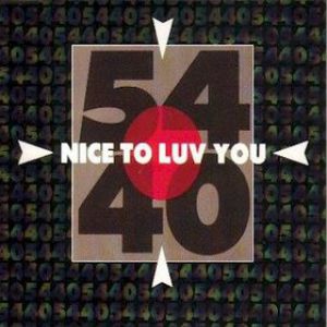 54-40 : Nice to Luv You