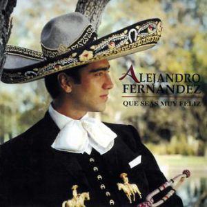 Album Que Seas Muy Feliz - Alejandro Fernández