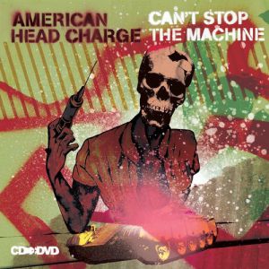 American Head Charge Can't Stop the Machine, 2007