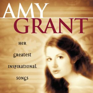 Her Greatest Inspirational Songs - Amy Grant