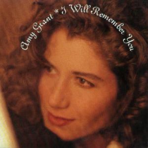 I Will Remember You - Amy Grant