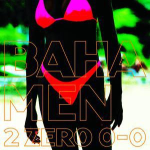 Album Baha Men - 2 Zero 0-0