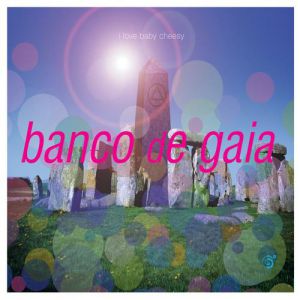 Album I Love Baby Cheesy - Banco De Gaia