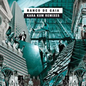 Album Banco De Gaia - Kara Kum Remixes