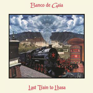 Album Last Train to Lhasa - Banco De Gaia