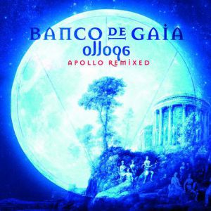 Album Banco De Gaia - Ollopa:Apollo Remixed
