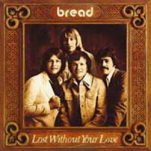 Bread Lost Without Your Love, 1977