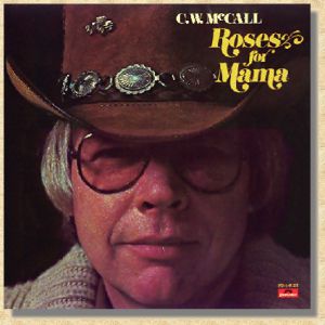 C.W. McCall Roses for Mama, 1977