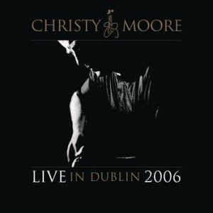 Album Christy Moore - Live In Dublin 2006