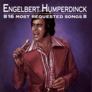 Engelbert Humperdinck : 16 Most Requested Songs