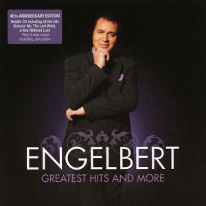 Engelbert Humperdinck Greatest Hits And More, 2008