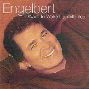 Engelbert Humperdinck : I Want To Wake Up With You