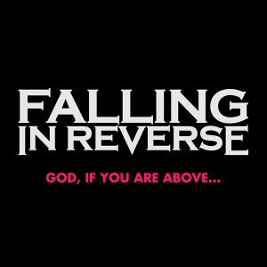 God, If You Are Above ... - Falling in Reverse