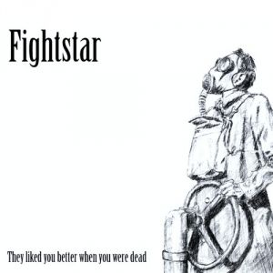 Album Fightstar - They Liked You Better When You Were Dead