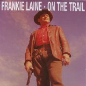 Frankie Laine : On the Trail