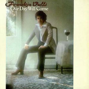 Frankie Valli : Our Day Will Come