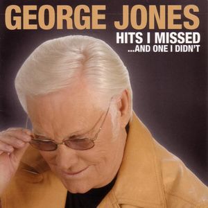 George Jones : Hits I Missed...And One I Didn't
