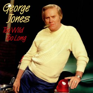 Album George Jones - Too Wild Too Long
