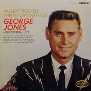 George Jones : Walk Through This World with Me