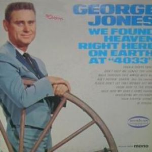 George Jones : We Found Heaven Right Hereon Earth at "4033"
