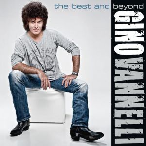 Album Gino Vannelli - The Best And Beyond