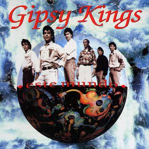 Gipsy Kings : Este Mundo