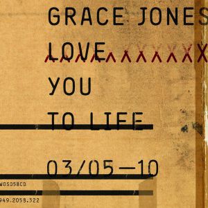 Grace Jones Love You to Life, 2010