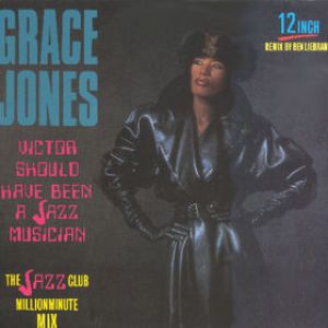 Grace Jones Victor Should Have Been a Jazz Musician, 1987