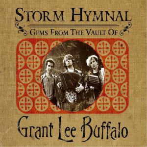 Album Grant Lee Buffalo - Storm Hymnal : Gems From The Vault Of Grant Lee Buffalo