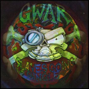 GWAR Slaves Going Single, 2000