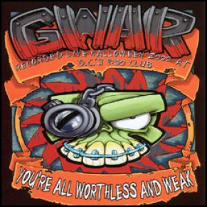 GWAR You're All Worthless And Weak, 2000