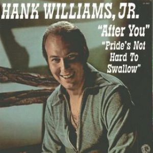 Hank Williams Jr. After You, Pride's Not Hard to Swallow, 1973