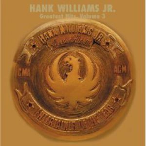 Hank Williams Jr. Hank Williams, Jr.'s Greatest Hits, Vol. 3, 1989