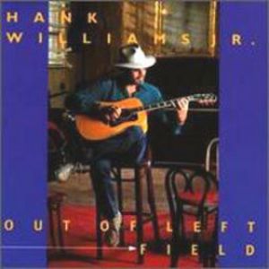 Album Hank Williams Jr. - Out of Left Field