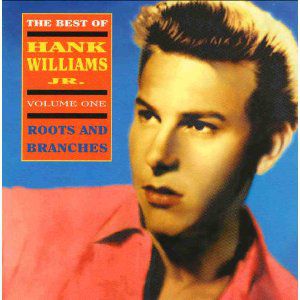 Hank Williams Jr. The Best of Hank Williams, Jr. Volume One:Roots and Branches, 1992