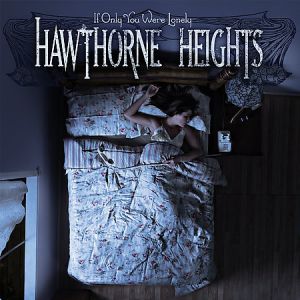 Album If Only You Were Lonely - Hawthorne Heights