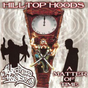 A Matter of Time - Hilltop Hoods