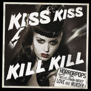 Album HorrorPops - Kiss Kiss Kill Kill