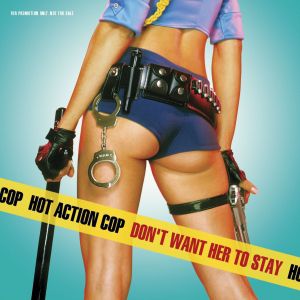 Hot Action Cop : Don't Want Her To Stay